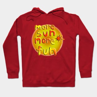 More Sun More Fun Hoodie